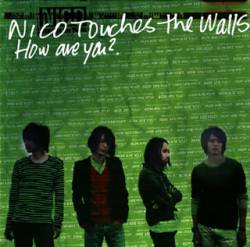 NICO Touches The Walls : How Are You?